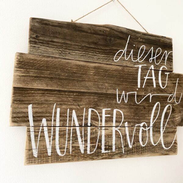 Holzschild „Dieser Tag wird wundervoll“ – Bild 3